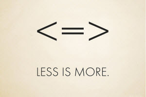 less is more